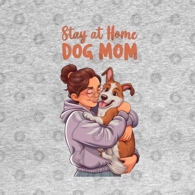 Stay at Home Dog Mom by Cheeky BB